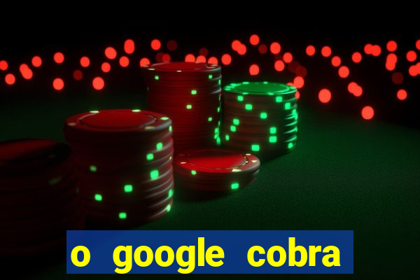 o google cobra taxa de saque de jogos